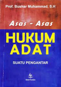 ASAS - ASAS HUKUM ADAT : Suatu Pengantar. CET, 14. TAHUN,2013