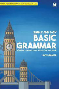 SIMPLE AND EASY BASIC GRAMMAR. Memahami grammar dasar dengan cepat dan mudah. TAHUN, 2016