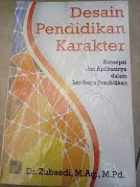 DESAIN PENDIDIKAN KARAKTER.Konsep dan aplikasinya dalam lembaga pendidikan. ED,1.CET,1. TAHUN, 2011