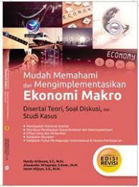 Image of MUDAH MEMAHAMI DAN MENGIMPLEMENTASIKAN EKONOMI MAKRO. Disertai teori, soal diskusi, dan studi kasus.EDISI REVISI. TAHUN, 2019