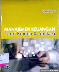 MANAJEMEN KEUANGAN : Teori Konsep dan Aplikasi. CET,9. TAHUN,2013