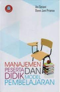 MANAJEMEN PESERTA DIDIK DAN MODEL PEMBELAJARAN.Cerdas, Kreatif,dan Inovatif. CET,2. TAHUN,2018