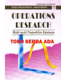 OPERATIONS RESEARCH : Model - Model Pengambilan Keputusan.CET 15. TAHUN, 2018