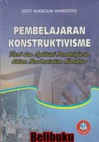 Image of PEMBELAJARAN KONSTRUKTIVISME. Teori dan aplikasi pembelajaran dalam pembentukan karakter