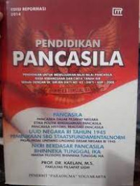 Image of Pendidikan Pancasila: Pendidikan utk mewujudkan nilai -nilai pancasila rasa kebangsaan dan cinta tanah air sesuai dengan SK.Dirjen Dikti no 43/DIKTI/KEP/2006= Ed 10, Ed Revormasi Thn.2014
