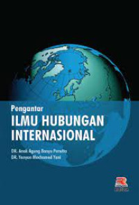 Pengantar ILMU HUBUNGAN INTERNASIONAL: CET, 6, TAHUN,2020.