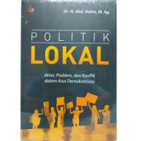 Image of POLITIK LOKAL. Aktor, Problem, dan Konflik dalam arus Demokrasi.TAHUN, 2018