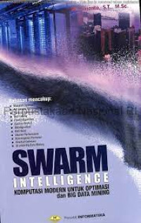 Image of SWARM INTELLIGENCE : Komputasi Modern untuk Optimasi dan Big Data Mining