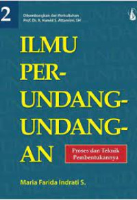 Image of ILMU PER-UNDANG-UNDANGAN 2 .Proses dan Teknik pembentukannya. CET, 25. TAHUN,2007