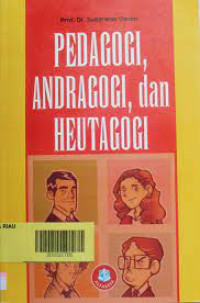 PEDAGOGI, ANDRAGOGI, DAN HEUTAGOGI. CET,3. TAHUN,2015