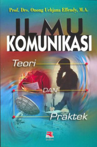 Image of ILMU KOMUNIKASI: TEORI DAN PRAKTEK CET. 27, TAHUN 2016