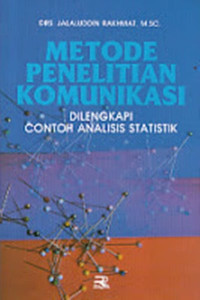 METODE PENELITIAN KOMUNIKASI : DILENGKAPI CONTOH ANALISIS STATISTIK. CET, 14, TAHUN,.2009