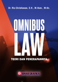 OMNIBUS LAW: TEORI DAN PENERAPANNYA CET.1, TAHUN 2021