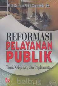 Image of Reformasi Pelayanan Publik:  Teori  Kebijakan Dan Implementasi= Cet 10, Thn.2019
