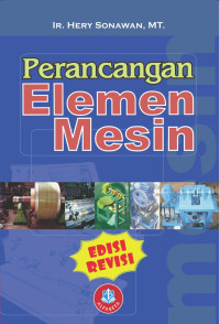 Image of PERANCANGAN ELEMEN MESIN. Edisi Revisi CET 3. TAHUN,2019