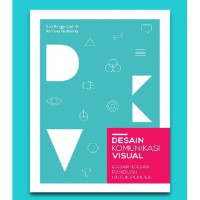 Image of DESAIN KOMUNIKASI VISUAL, DASAR-DASAR PANDUAN UNTUK PEMULA, CET. 4, THN. 2016